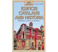 Edificis catalans amb història: Descobreix el patrimoni arquitectònic que ha aconseguit superar les vicissituds dels segles (1001 curiositats)