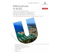Edilizia privata in Sicilia. Il testo unico per l'edilizia in Sicilia. Vademecum del progettista e del direttore dei lavori (Lavori privati)