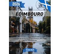ÉDIMBOURG 2026 : LE TATTOO MILITAIRE ROYAL D’ÉDIMBOURG & GUIDE DU FESTIVAL