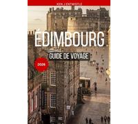 ÉDIMBOURG GUIDE DE VOYAGE 2026: Conseils d'initiés, trésors cachés, culture locale et itinéraires parfaits pour la ville la plus captivante d'Écosse