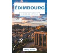 Édimbourg Guide De Voyage 2026: Un voyage à travers les Royal Miles, les enclos médiévaux et la capitale vivante de l'Écosse - de Castle Rock à Cramond Shore