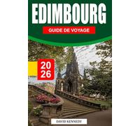 EDIMBOURG GUIDE DE VOYAGE 2026: Une ville historique aux vues sur les châteaux, aux rues pavées et au charme écossais enchanteur.