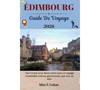ÉDIMBOURG GUIDE DE VOYAGE: Tout ce que vous devez savoir pour un voyage inoubliable culture, gastronomie, que voir, où aller. (Max Lukas le voyageur FR)