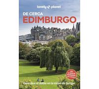 Edimburgo de cerca 6: Todo lo imprescindible para una escapada: rutas a pie, mapas y los mejores lugares (Guías De cerca Lonely Planet)