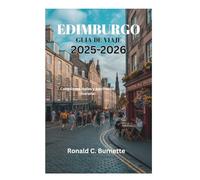 EDIMBURGO GUÍA DE VIAJE 2025-2026: Conexiones reales y patrimonio literario
