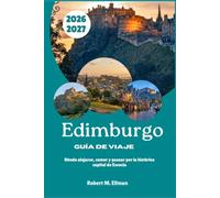 Edimburgo Guía de viaje 2026-2027: Dónde alojarse, comer y pasear por la histórica capital de Escocia
