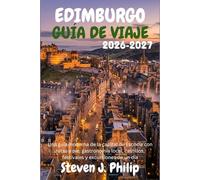 EDIMBURGO GUÍA DE VIAJE 2026-2027: Una guía moderna de la capital de Escocia con rutas a pie, gastronomía local, castillos, festivales y excursiones de un día