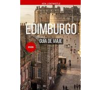EDIMBURGO GUÍA DE VIAJE 2026: Consejos de expertos, joyas ocultas, cultura local e itinerarios perfectos para la ciudad más encantadora de Escocia.