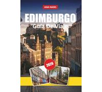 EDIMBURGO GUÍA DE VIAJE 2026: Itinerarios para Insiders, Paseos por el Castillo y la Royal Mile, Lugares de Comida y Whisky escoceses, joyas históricas ocultas y consejos para explorar Escocia