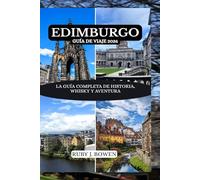 EDIMBURGO GUÍA DE VIAJE 2026: LA GUÍA COMPLETA DE HISTORIA, WHISKY Y AVENTURA