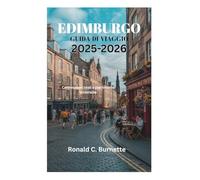 EDIMBURGO GUIDA DI VIAGGIO 2025-2026: Connessioni reali e patrimonio letterario