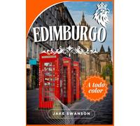 Edimburgo Guida di Viaggio 2025: Esplora Edimburgo dai consigli di imballaggio a mappe mobili, segreti insider e navigare nella città come un locale