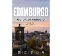 EDIMBURGO GUIDA DI VIAGGIO 2026: Esplora con facilità la vita quotidiana, le scene culinarie e i luoghi memorabili.