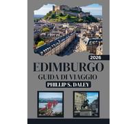 EDIMBURGO GUIDA DI VIAGGIO 2026: Esplora i monumenti iconici della città, la sua vibrante cultura e la sua ricca storia
