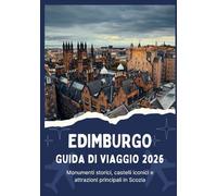 EDIMBURGO GUIDA DI VIAGGIO 2026 - Monumenti storici, castelli iconici e attrazioni principali in Scozia