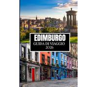 EDIMBURGO GUIDA DI VIAGGIO 2026: Scopri ciò che la gente del posto conosce: luoghi nascosti, consigli utili e saggezza di viaggio (edizione a colori)