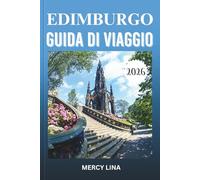EDIMBURGO GUIDA DI VIAGGIO 2026: Scopri città, paesaggi panoramici, attività all'aperto, cucina locale e gemme nascoste.