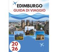 EDIMBURGO GUIDA DI VIAGGIO 2026: Strade Di Storia, Colline Di Mistero E Una Città Che Vive Due Volte