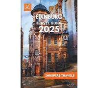 Edinburg Travel Guide 2025: Scenic Walks, Culinary Favorites, Budget Tips, and Unforgettable Experiences for First-Time and Seasoned Explorers (Edinburg Travel Guides Language Collection)
