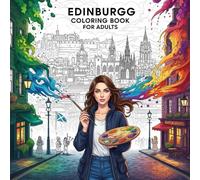Edinburgh Coloring Book for Adults: From the Heart of United Kingdom Bold and Easy Pages Simple Designs for Travel and Relaxation for Adults, Teens, ... Stress (Coloring series of European capitals)
