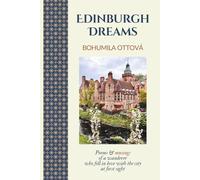 EDINBURGH DREAMS: POEMS AND MUSINGS OF A WANDERER WHO FELL IN LOVE WITH THE CITY AT FIRST SIGHT