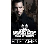 EDINBURGH ESCAPE: MENACE SUR ÉDIMBOURG (BROTHERHOOD PROTECTORS INTERNATIONAL (FRANÇAIS))