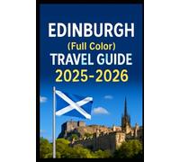 Edinburgh (full color travel guide) 2025-2026: Explore Experts ultimate budgeted Food and Accomodation vacation planning tricks