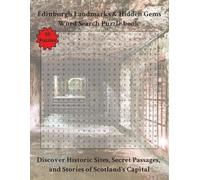 Edinburgh Landmarks & Hidden Gems Word Search Puzzle Book: Discover Historic Sites, Secret Passages, and Stories of Scotland's Capital | 110 Pages | 55 Puzzles (Travel & Discovery)
