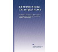 Edinburgh medical and surgical journal: Exhibiting a concise view of the latest and most important discoveries in medicine, surgery, and pharmacy: Volume 16
