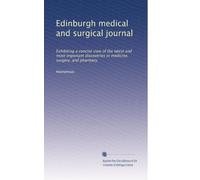 Edinburgh medical and surgical journal: Exhibiting a concise view of the latest and most important discoveries in medicine, surgery, and pharmacy: Volume 48