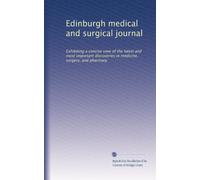 Edinburgh medical and surgical journal: Exhibiting a concise view of the latest and most important discoveries in medicine, surgery, and pharmacy: Volume 2