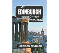 Edinburgh Reiseführer 2025-2026: Entdecken Sie die lokale Kultur, unvergessliche Sehenswürdigkeiten und lebendige Viertel