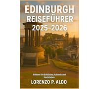 EDINBURGH REISEFÜHRER 2025-2026: Erleben Sie Schlösser, Kulinarik und Nachtleben