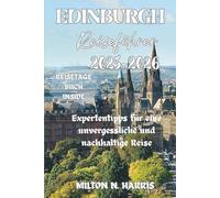 Edinburgh Reiseführer 2025-2026: Expertentipps für eine unvergessliche und nachhaltige Reise