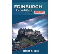 Edinburgh Reiseführer 2026/2027: Altstadtgeschichte, Neustadtstil, LeithKüche, Whisky-Routen und Ausflüge in die Highlands.