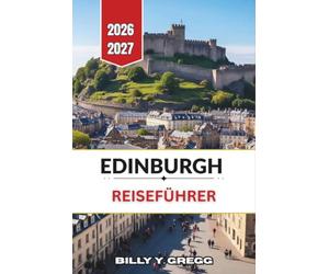 Edinburgh Reiseführer 2026-2027: Erkunden Sie die UNESCO-Welterbestätten Alt- und Neustadt, von Castle Rock alton Hill