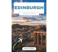 Edinburgh Reiseführer 2026: Eine Reise durch königliche Gassen, mittelalterliche Gräben und Schottlands lebendige Hauptstadt - von Castle Rock bis Cramond Shore