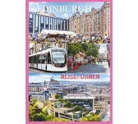 EDINBURGH REISEFÜHRER 2026: Entdecken Sie historische Straßen, versteckte Juwelen, malerische Ausblicke und authentische Erlebnisse in Schottlands Hauptstadt.