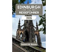 EDINBURGH REISEFÜHRER 2026: Wo Geschichte, Hügel und Legenden eine Stadt mit zeitlosem Charakter formen.