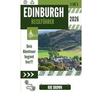EDINBURGH REISEFÜHRER 2026: Wo Kopfsteinpflaster flüstert und Stadtgeheimnisse enthüllt werden