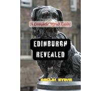 EDINBURGH REVEALED: A Complete Travel Guide