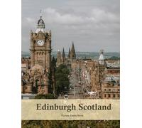 Edinburgh Scotland: A Beautifully Curated Coffee Table Book for Travel and Tourism Enthusiasts