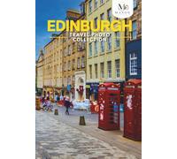 Edinburgh, Scotland Travel Photo Collection: A Photo Book of the Most Beautiful Attractions and Places to Explore (Full-Color)