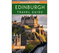 Edinburgh Travel Guide 2025-2026