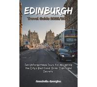 Edinburgh Travel Guide 2025/2026: Ten Unforgettable Tours for Navigating the City’s Best Food, Drink, Sights and Secrets