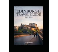 Edinburgh Travel Guide 2025-2026: The updated and essential pocket guide to explore and enjoy Scotland's iconic Capital