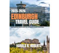 EDINBURGH TRAVEL GUIDE 2025-2026: Unveil Hidden Gems, Navigate Historic Street, and Experience Authentic Scottish Culture. (Global Essence series)
