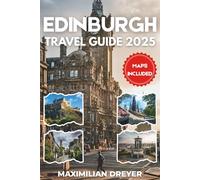 Edinburgh Travel Guide 2025 (FULL COLOR): Hiking Arthur’s Seat, Coastal Trails and Hidden Urban Treks