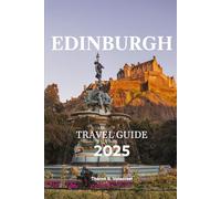 EDINBURGH TRAVEL GUIDE 2025 (Pathfinders: Ultimate Travel Guides)
