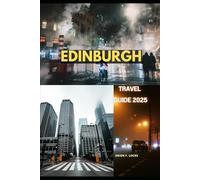 EDINBURGH TRAVEL GUIDE 2025 (Uncharted Getaways 2025)